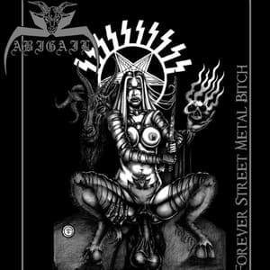 ABIGAIL - Forever Street Metal Bitch