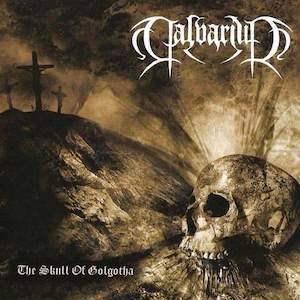 CALVARIUM - The Skull Of Golgotha