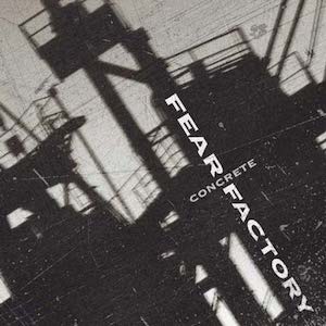 FEAR FACTORY - Concrete