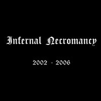 INFERNAL NECROMANCY - 2002-2006