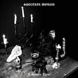 SPECTRAL WOUND - A Diabolic Thirst