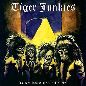 TIGER JUNKIES - D-beat Street Rock N Rollers