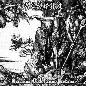 WORSHIP HIM - Carmina Diabolicum Profana