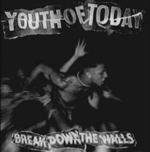 YOUTH OF TODAY - Break Down The Walls