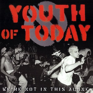 YOUTH OF TODAY - We're Not In This Alone